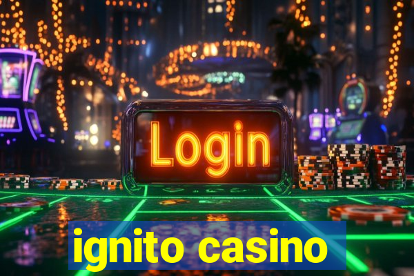 ignito casino