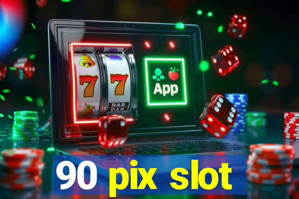 90 pix slot