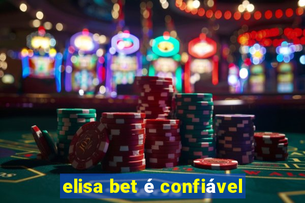 elisa bet é confiável