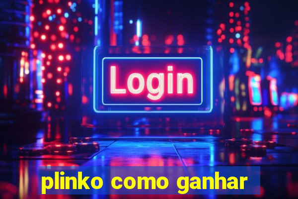 plinko como ganhar