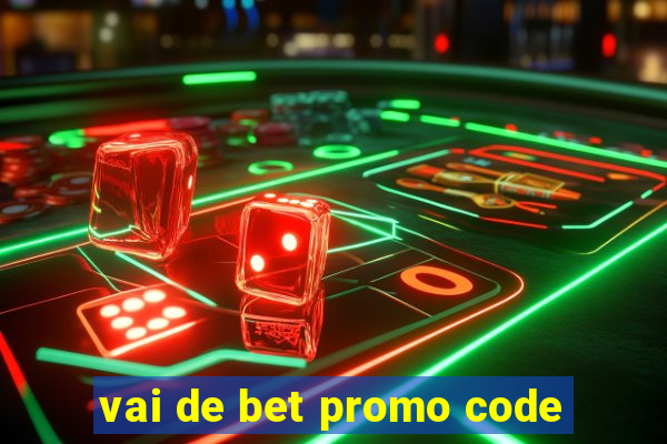 vai de bet promo code