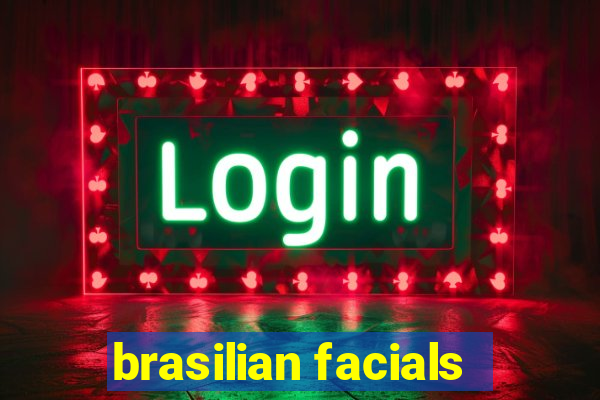 brasilian facials