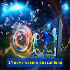 21 nova casino auszahlung