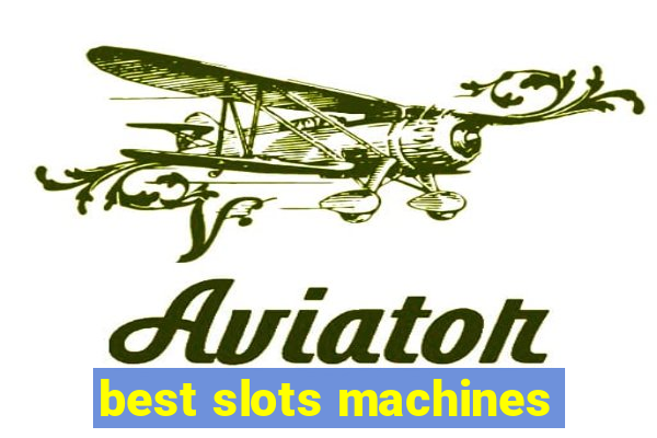 best slots machines