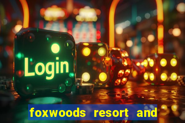 foxwoods resort and casino ct