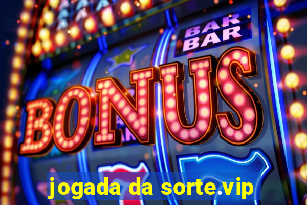 jogada da sorte.vip