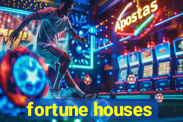 fortune houses