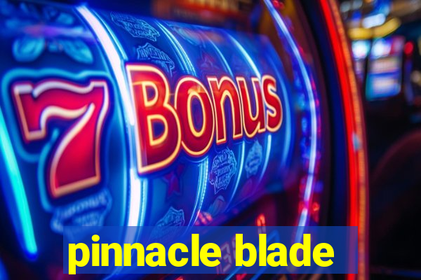 pinnacle blade