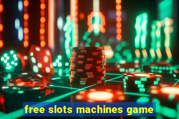 free slots machines game