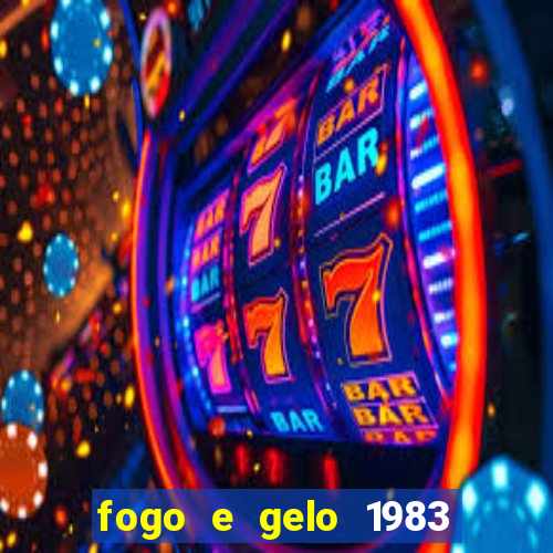 fogo e gelo 1983 dublado download