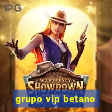 grupo vip betano