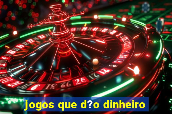 jogos que d?o dinheiro