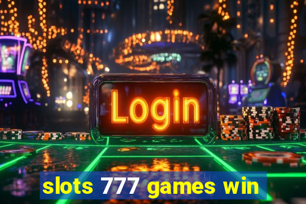 slots 777 games win