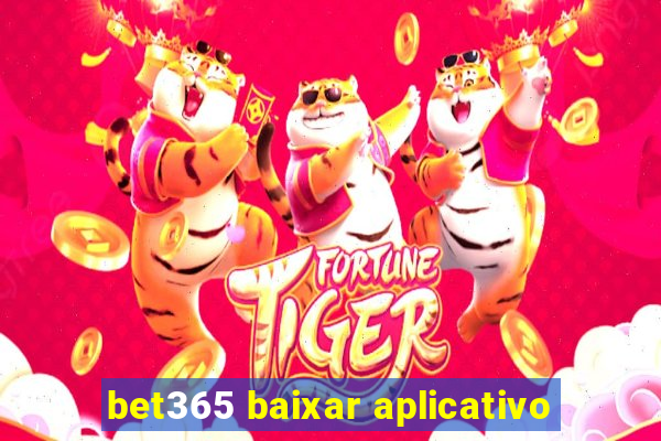 bet365 baixar aplicativo