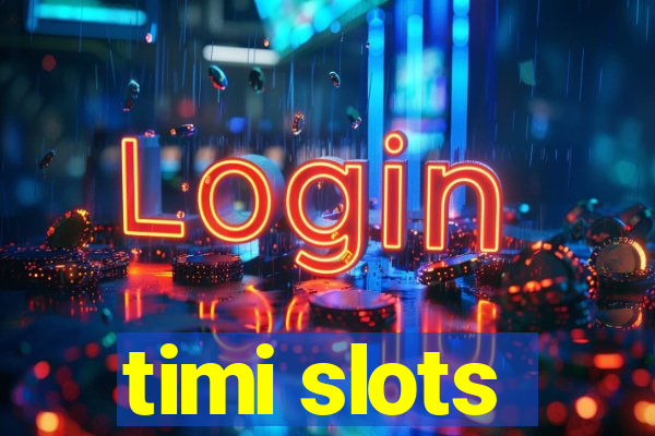 timi slots