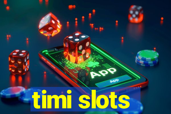 timi slots