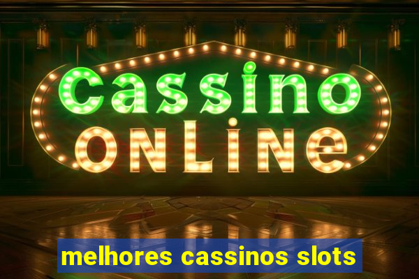 melhores cassinos slots