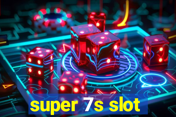 super 7s slot