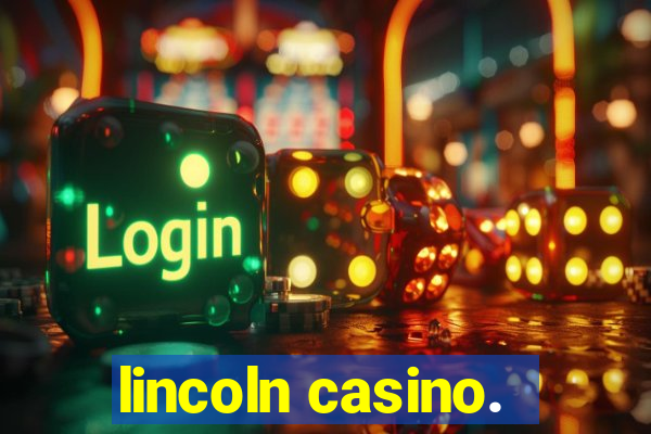 lincoln casino.