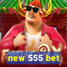 new 555 bet