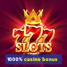 1000% casino bonus