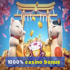 1000% casino bonus