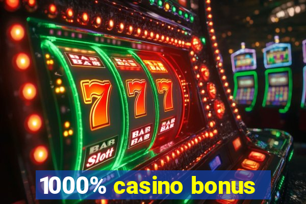 1000% casino bonus