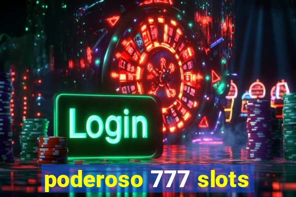 poderoso 777 slots