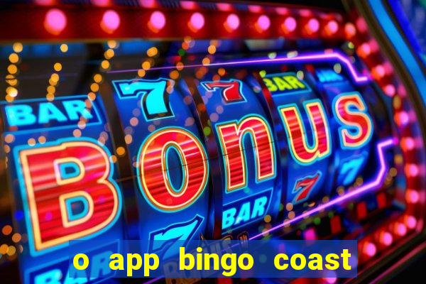 o app bingo coast paga mesmo