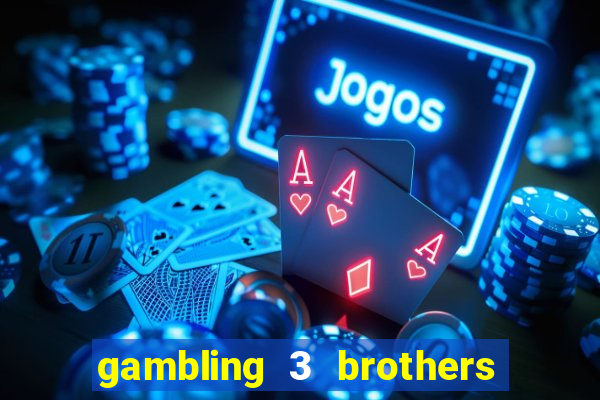 gambling 3 brothers bistro and casino