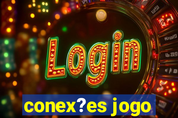 conex?es jogo