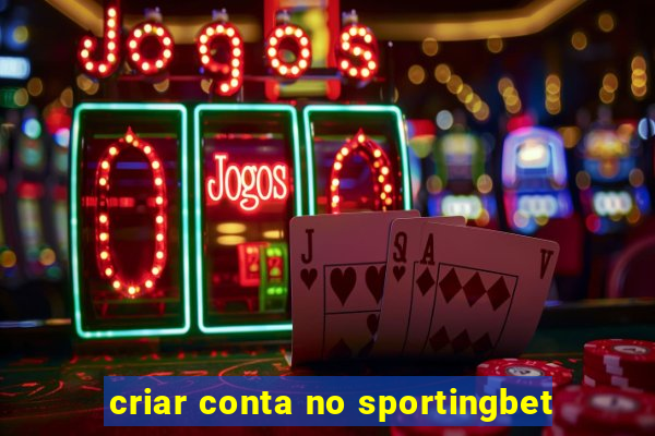 criar conta no sportingbet