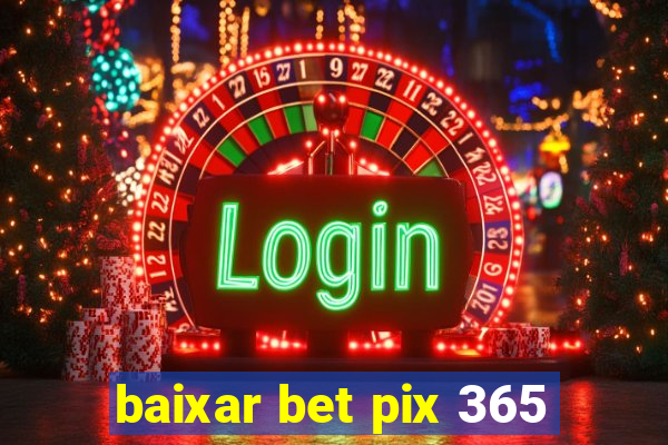 baixar bet pix 365