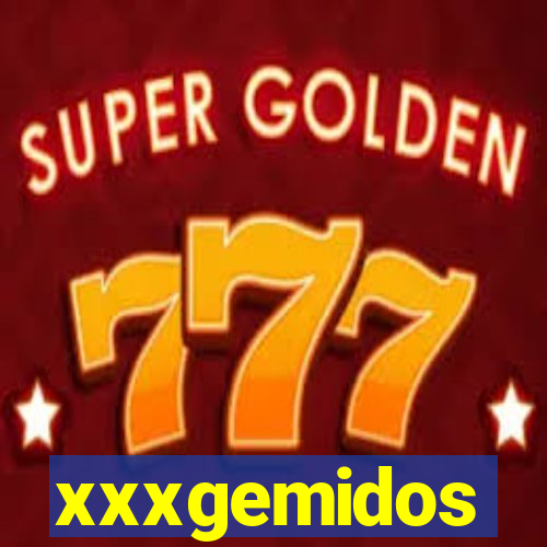 xxxgemidos