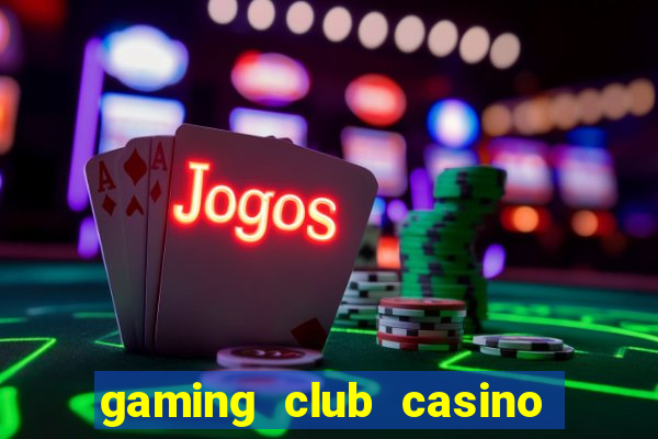 gaming club casino sign up