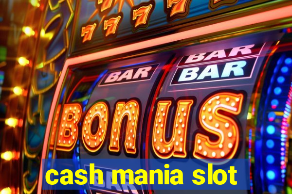 cash mania slot