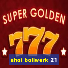 ahoi bollwerk 21