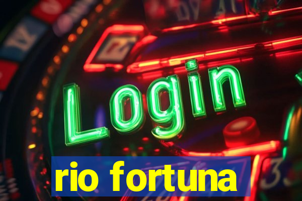 rio fortuna