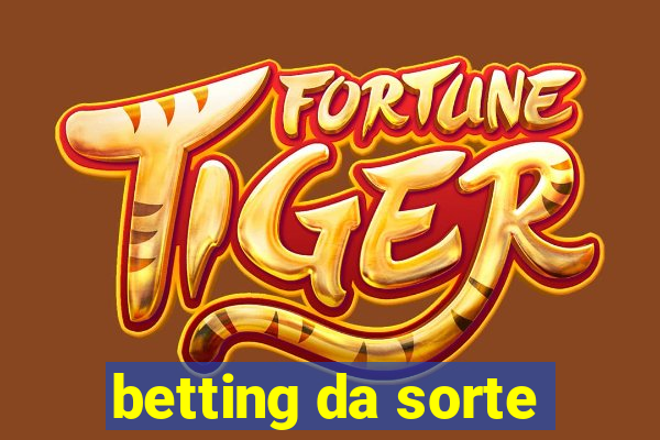 betting da sorte