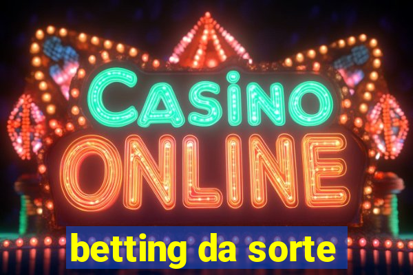 betting da sorte