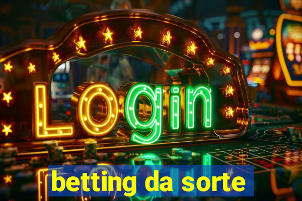 betting da sorte