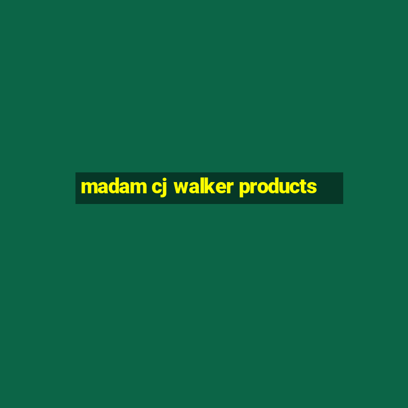 madam cj walker products