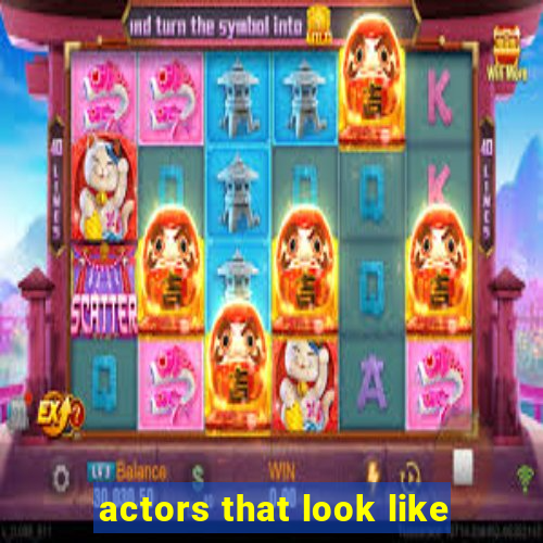 actors that look like