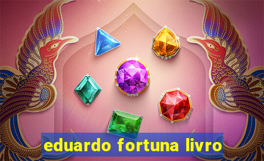 eduardo fortuna livro