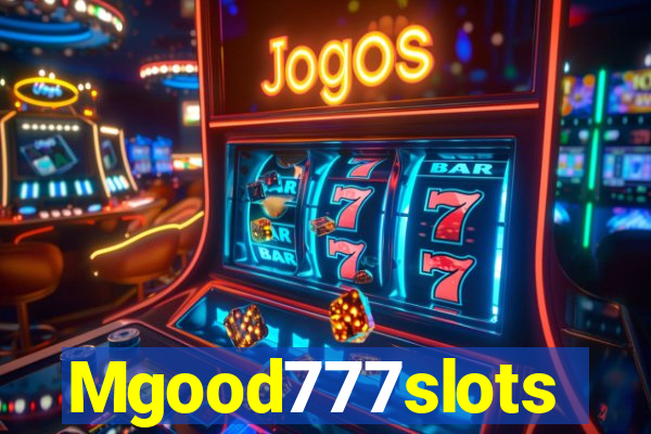 Mgood777slots