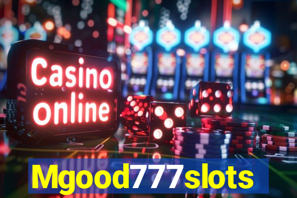 Mgood777slots