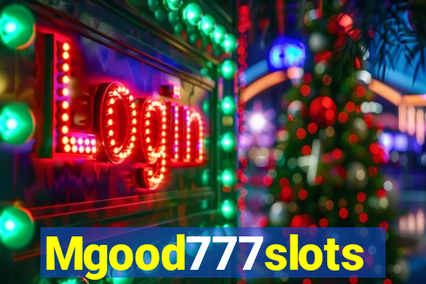 Mgood777slots