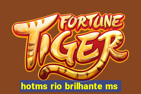 hotms rio brilhante ms