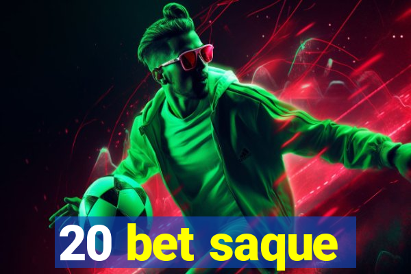 20 bet saque