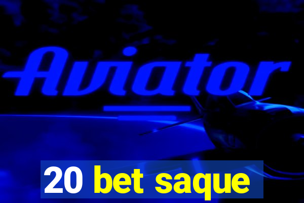 20 bet saque